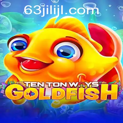 Exploring the Dynamic World of TenTonWaysGoldfish with the Exciting Keyword 63jili